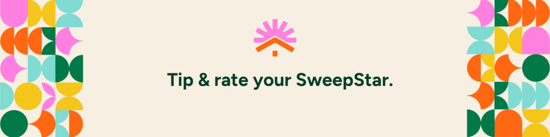 How to tip and rate your SweepStars: Here's why it's important.